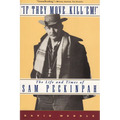 If They Move... Kill 'Em!: The Life and Times of Sam Peckinpah - Paperback