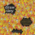Draw Tiny: Artful Doodling Activities to Awaken Creativity and Foster Mindfulness - Paperback
