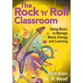 The Rock ′n′ Roll Classroom: Using Music to Manage Mood, Energy, and Learning - Paperback