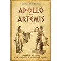 Apollo and Artemis: The Origins and History of the Twin Deities in Ancient Greek Mythology - Paperback