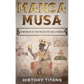 Mansa Musa: Emperor of The Wealthy Mali Empire - Paperback