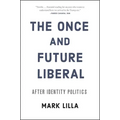 The Once and Future Liberal: After Identity Politics - Paperback