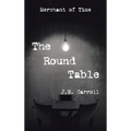 The Round Table: Merchant of Time - Hardcover