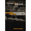 Between Montmartre and the Mudd Club: Popular Music and the Avant-Garde - Paperback