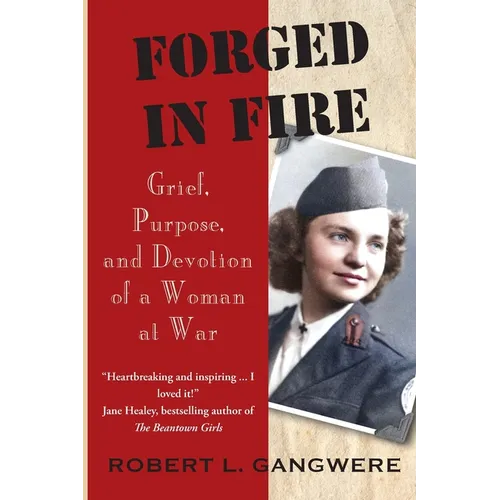 Forged in Fire: Grief, Purpose, and Devotion of a Woman at War - Paperback
