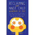Reclaiming Your Inner Child: Wounded or Not How To Break Free from The Past with The Power of Letting Go Through Love and Acceptance to Find Peace, Ba - Paperback