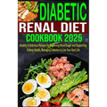 Diabetic Renal Diet Cookbook 2025: Healthy & Delicious Recipes for Balancing Blood Sugar and Supporting Kidney Health, Managing Diabetes to Live Your - Paperback