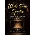 Black Swan Speaks: Picking up the Pieces and Embracing My Treasure - Paperback