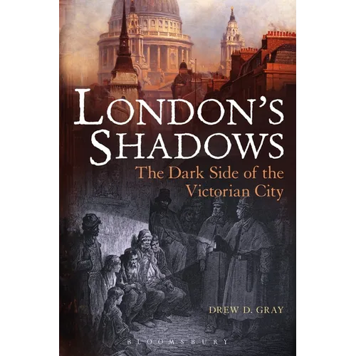 London's Shadows: The Dark Side of the Victorian City - Paperback
