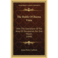 The Battle of Buena Vista: With the Operations of the Army of Occupation, for One Month (1848) - Hardcover