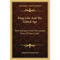 King Lehr And The Gilded Age: With Extracts From The Locked Diary Of Harry Lehr - Paperback