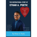 The Inspirational Story of Ethan A. Poetic: Adversities, Education, Sports, Relationships, & Resiliency. - Hardcover