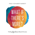 What If There's More?: Finding Significance Beyond Success - Paperback