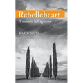 Rebelleheart: A Memoir in Fragments - Paperback