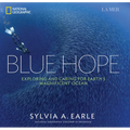 Blue Hope: Exploring and Caring for Earth's Magnificent Ocean - Hardcover