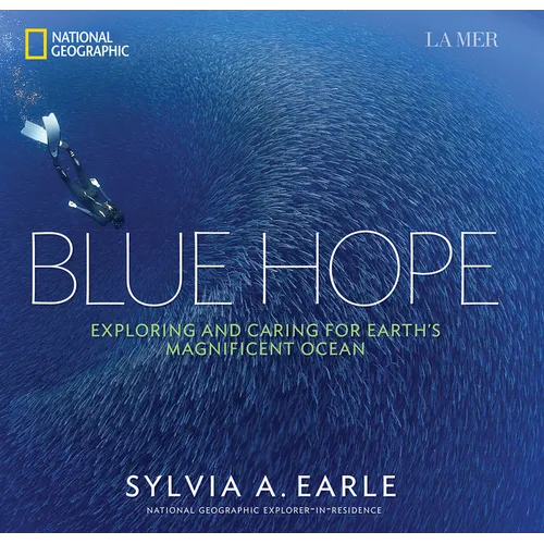 Blue Hope: Exploring and Caring for Earth's Magnificent Ocean - Hardcover
