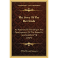 The Story Of The Herefords: An Account Of The Origin And Development Of The Breed In Herefordshire V1 (1914) - Paperback