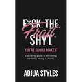 F*ck. The. Frail. Shyt.: You're Gonna Make It - Paperback