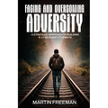 Facing and Overcoming Adversity: A Strategic Approach to Building K-12 Resilient Students - Paperback