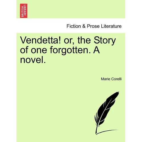 Vendetta! Or, the Story of One Forgotten. a Novel. - Paperback