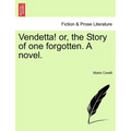 Vendetta! Or, the Story of One Forgotten. a Novel. - Paperback