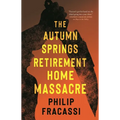 The Autumn Springs Retirement Home Massacre - Hardcover