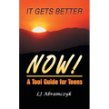 It Gets Better Now!: A Tool Guide for Teens - Paperback