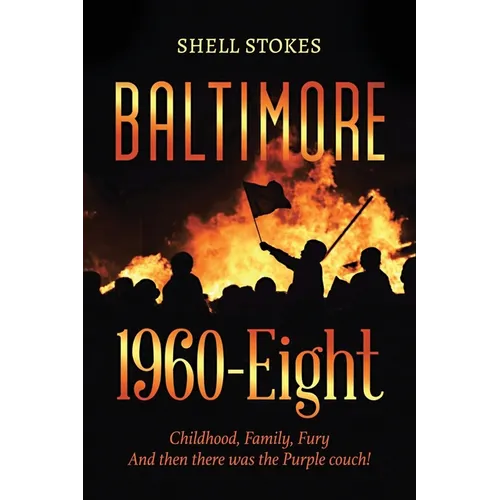 Baltimore 1960-Eight: Childhood, Family, Fury And then there was the Purple couch! - Paperback