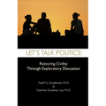 Let's Talk Politics: Restoring Civility Through Exploratory Discussion - Paperback