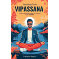 Learnings from Vipassana: 10-day Meditation Course, as Taught by S. N. Goenka - Paperback