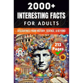 2000+ Random Interesting Facts Book for Adults: Discoveries from History, Science, and Beyond (Skriuwer.com Edition) - Paperback