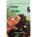 Water Your Garden: Caring for and Nurturing Your Wife - Paperback