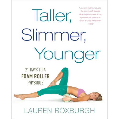 Taller, Slimmer, Younger: 21 Days to a Foam Roller Physique - Paperback