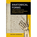 Anatomical Forms: The Science of the Body in Early Modern Women's Poetry - Hardcover