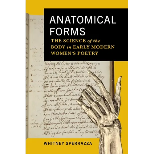 Anatomical Forms: The Science of the Body in Early Modern Women's Poetry - Hardcover
