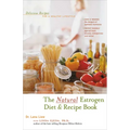 The Natural Estrogen Diet and Recipe Book: Delicious Recipes for a Healthy Lifestyle - Paperback