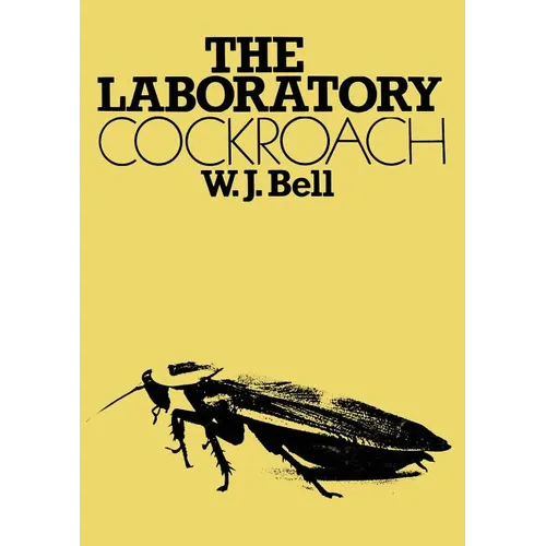 The Laboratory Cockroach: Experiments in Cockroach Anatomy, Physiology and Behavior - Paperback