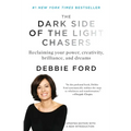 The Dark Side of the Light Chasers: Reclaiming Your Power, Creativity, Brilliance, and Dreams - Paperback