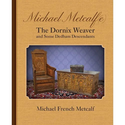 Michael Metcalf(e) the Dornix Weaver and Some Dedham Descendants - Paperback