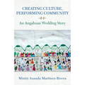 Creating Culture, Performing Community: An Angahuan Wedding Story - Paperback
