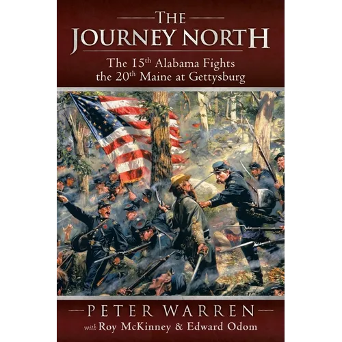 The Journey North: The 15th Alabama Fights the 20th Maine at Gettysburg - Paperback