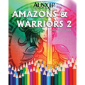 Amazons & Warriors 2: Adult Coloring Book - Paperback