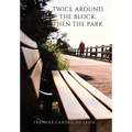 Twice Around the Block, then the Park - Hardcover