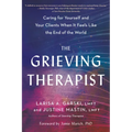 The Grieving Therapist: Caring for Yourself and Your Clients When It Feels Like the End of the World - Paperback