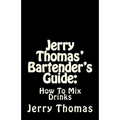 Jerry Thomas' Bartender's Guide: How To Mix Drinks - Paperback