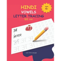 Hindi Vowels Letter Tracing: Hindi Alphabet Practice Workbook - Trace and Write Hindi Letters - Paperback