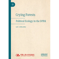 Crying Forests: Political Ecology in the Dprk - Paperback