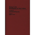 Energy in the Development of West Africa: A Selected Annotated Bibliography - Hardcover