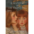 A Manual of Oil Painting - Paperback