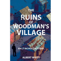 The Ruins of Woodmans' Village: An LT Nichols Mystery - Paperback